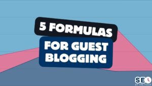 5 Formulas for Guest Blogging Strategy